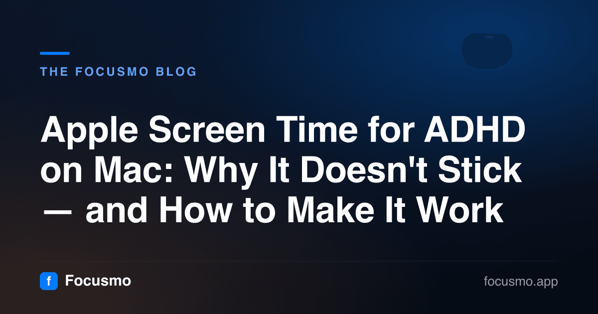Apple Screen Time for ADHD on Mac: Why It Doesn't Stick — and How to Make It Work