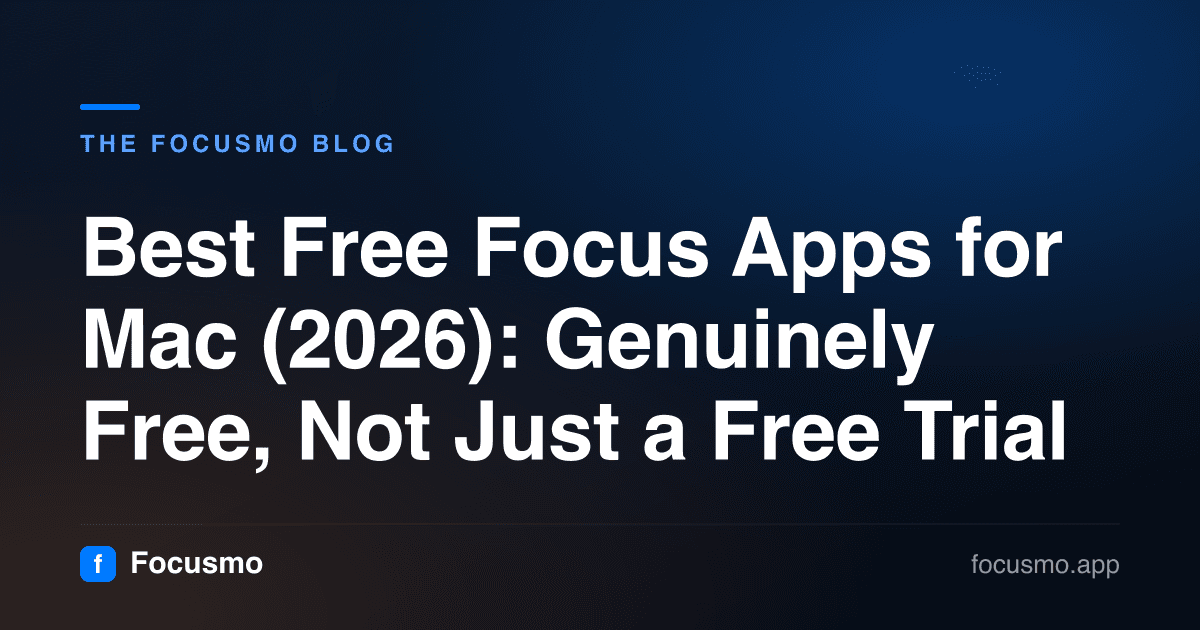 Best Free Focus Apps for Mac (2026): Genuinely Free, Not Just a Free Trial