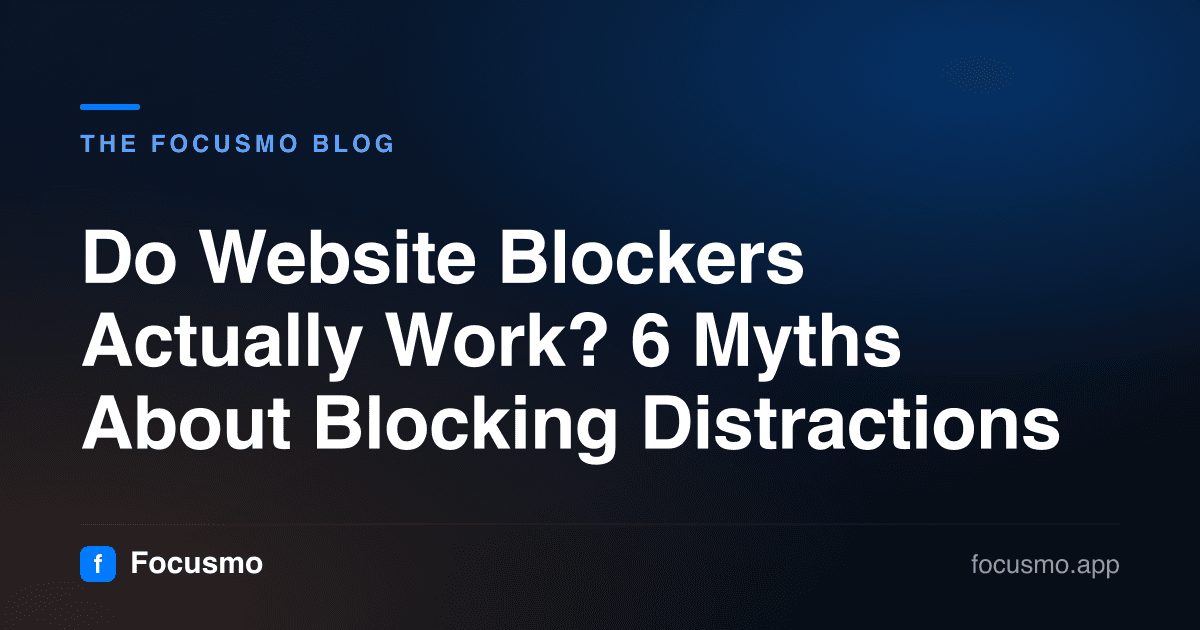 Do Website Blockers Actually Work? 6 Myths About Blocking Distractions
