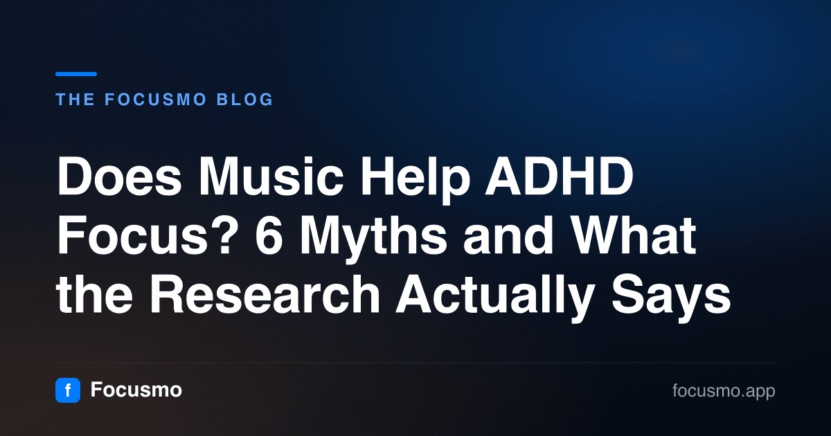 Does Music Help ADHD Focus? 6 Myths and What the Research Actually Says