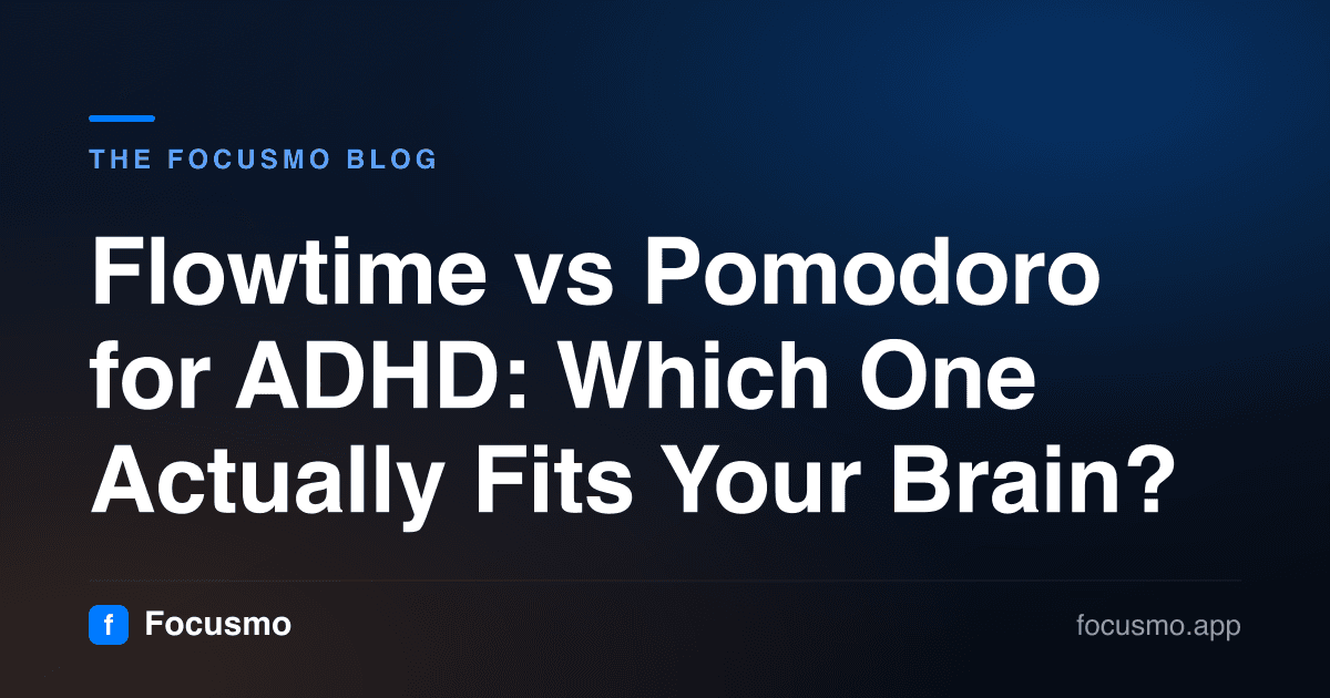 Flowtime vs Pomodoro for ADHD: Which One Actually Fits Your Brain?