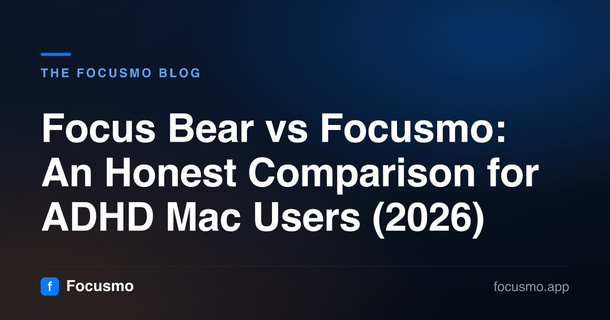 Focus Bear vs Focusmo: An Honest Comparison for ADHD Mac Users (2026)