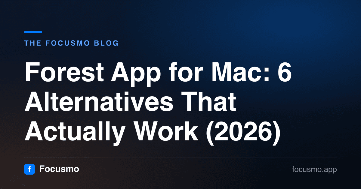 Forest App for Mac: 6 Alternatives That Actually Work (2026)