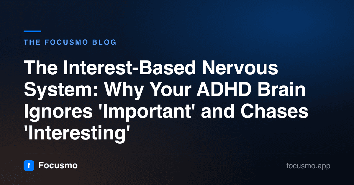 The Interest-Based Nervous System: Why Your ADHD Brain Ignores 'Important' and Chases 'Interesting'