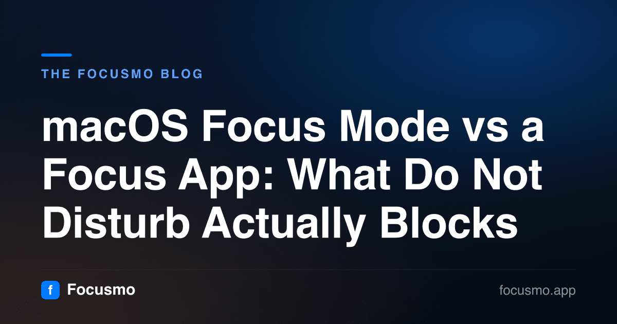 macOS Focus Mode vs a Focus App: What Do Not Disturb Actually Blocks